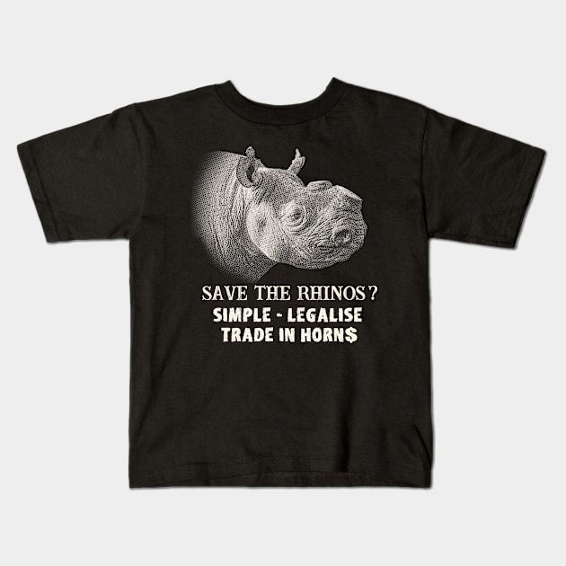 Save Rhinos Legalise Trade in Rhino Horn Kids T-Shirt by scotch